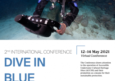 The 2nd International Conference Dive in Blue Growth  on the Promotion of Accessible Underwater Cultural Heritage Sites Acropolis Museum, Athens, Greece, 13th – 14th May 2021